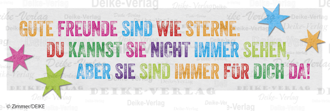 Gute Freunde sind wie Sterne. Du kannst ...