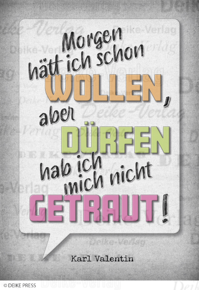 Mögen hätt ich schon wollen, aber dürfen hab ich mich nicht getraut.